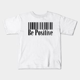 Be positive - Barcode Kids T-Shirt